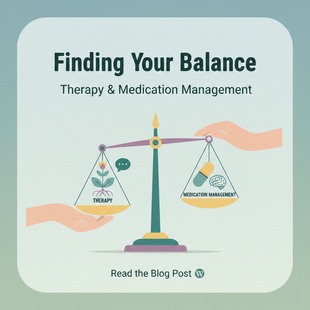 Finding Your Balance: A Guide to Therapy and Medication Management